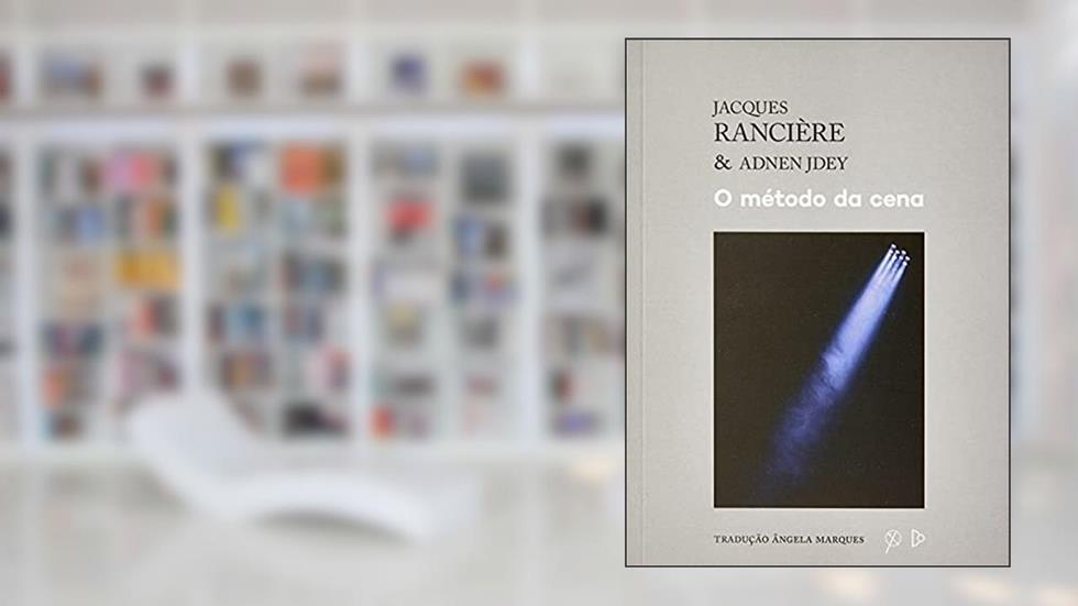 O Método da Cena, do autor Jacques Rancière; adnen Jdey
