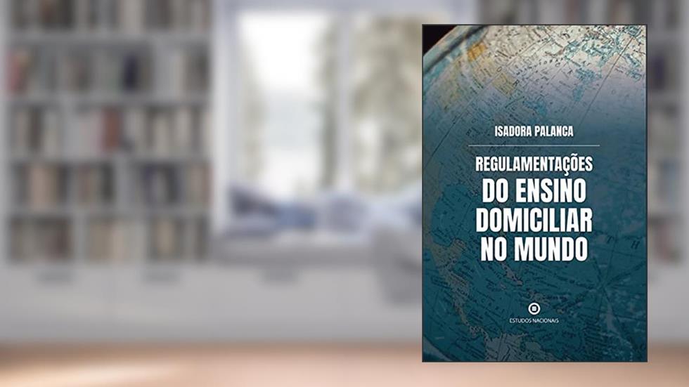 Regulamentações do ensino domiciliar no mundo, do autor Isadora Palanca