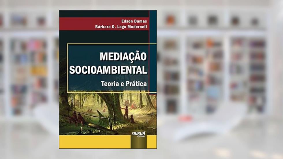 Mediação Socioambiental - Teoria e Prática, do autor Edson Damas e Bárbara D. Lago Modernell