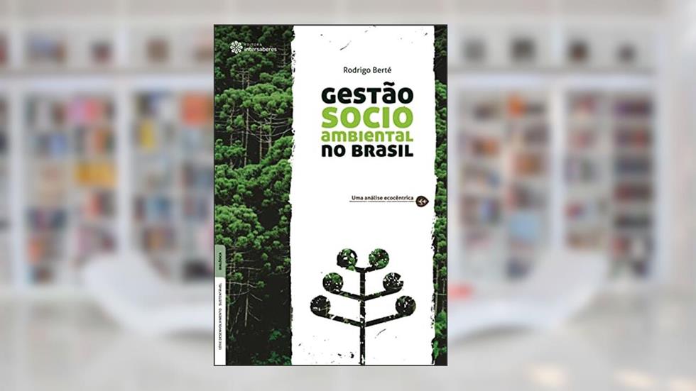 Gestão socioambiental no Brasil:: uma análise ecocêntrica, do autor Rodrigo Berté