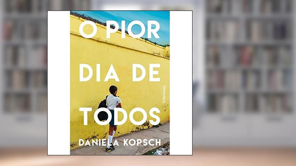 O Pior Dia De Todos, do autor Daniela Kopsch