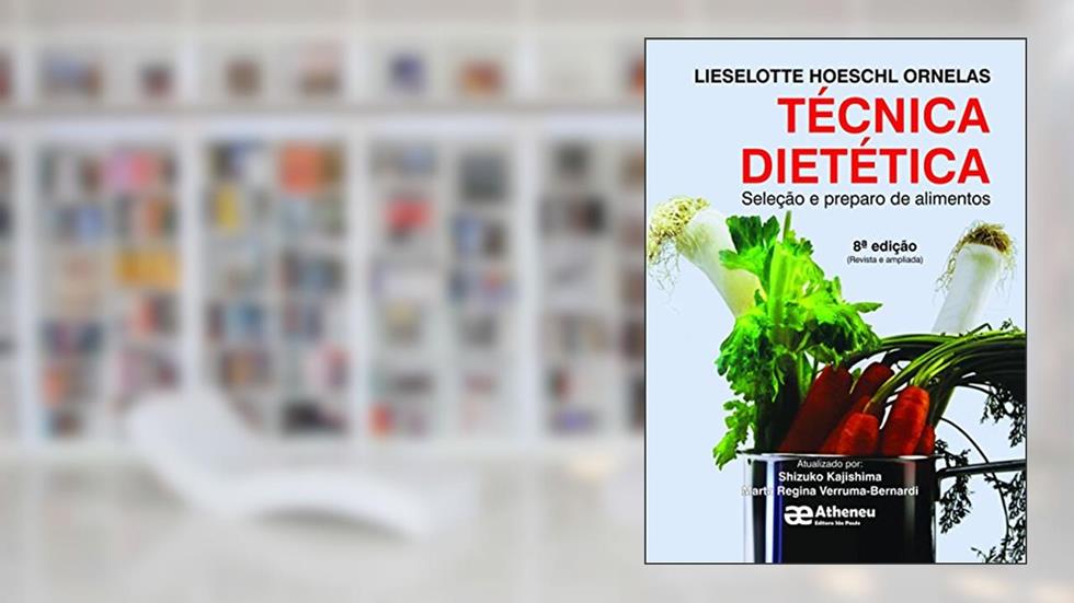 Técnica Dietética: Seleção e Preparo de Alimentos, do autor Lieselotte Hoeschl Ornelas