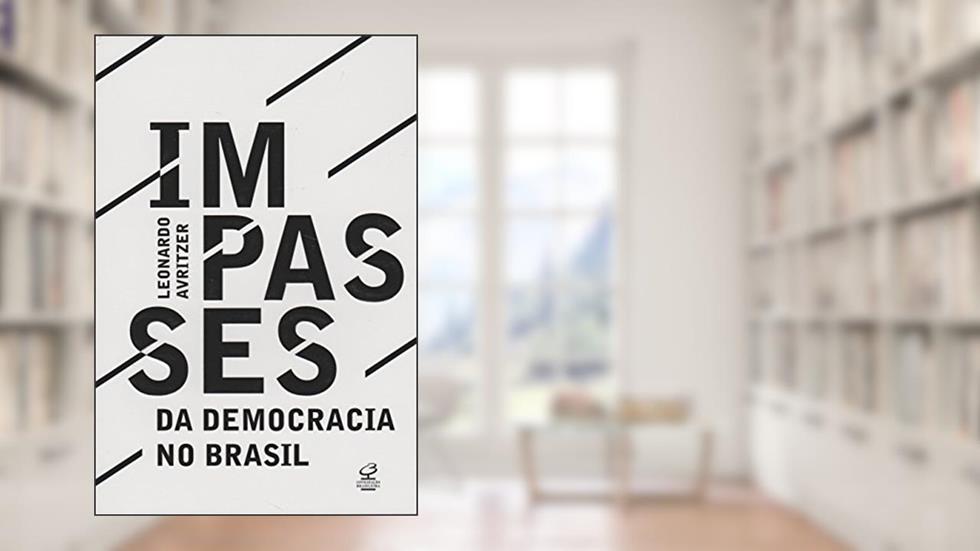 Impasses da democracia no Brasil, do autor Leonardo Avritzer