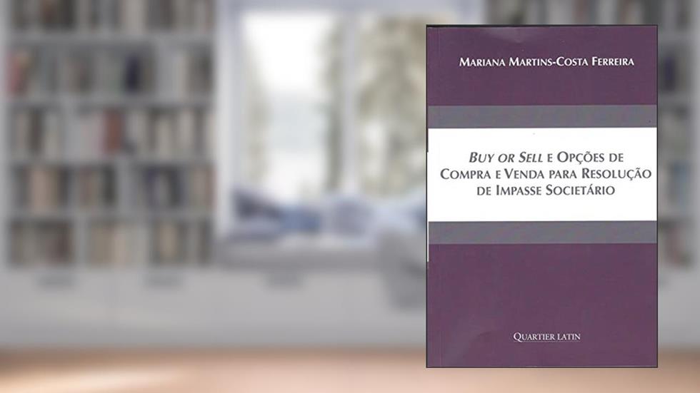 Buy Or Sell e Opções de Compra e Venda Para Resolução de Impasse Societário, do autor Mariana Martins Costa Ferreira
