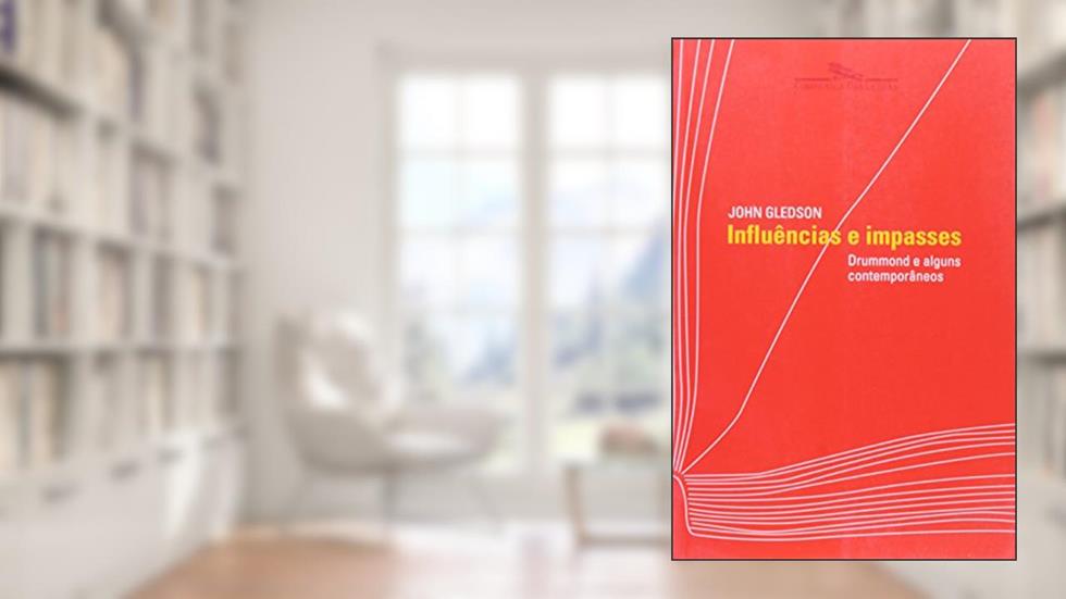 Influências e impasses, do autor John Gledson