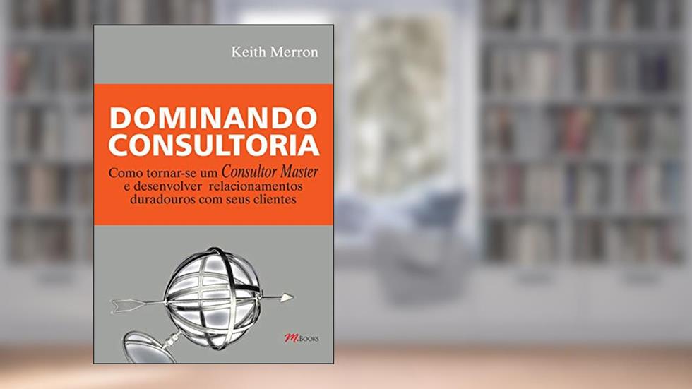 Dominando Consultoria, do autor Keith Merron