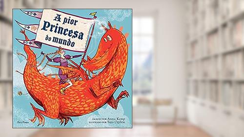 Capa de A pior princesa do mundo, do autor Anna Kemp