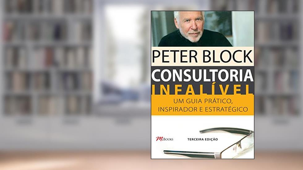 Consultoria Infalível, do autor Peter Block