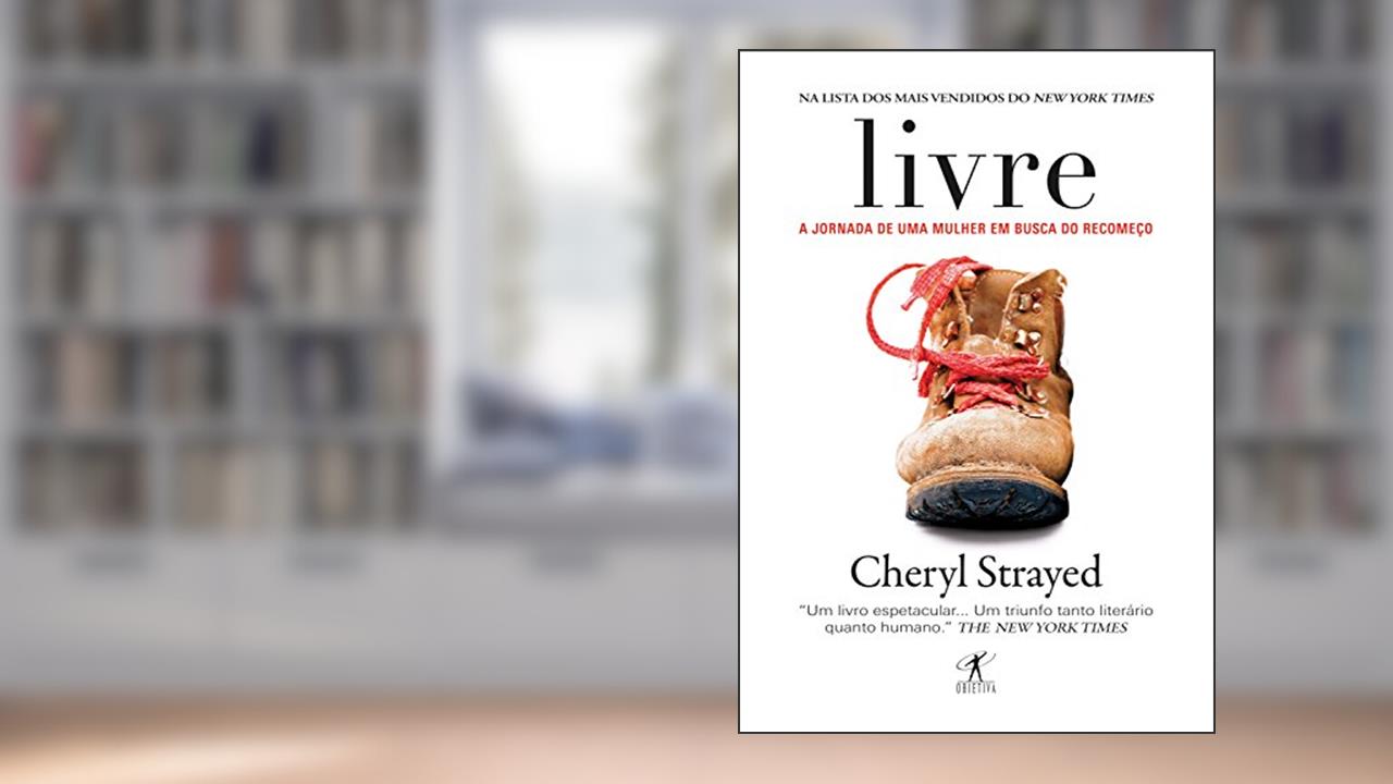 Livre: A jornada de uma mulher em busca do recomeço, do autor Cheryl Strayed