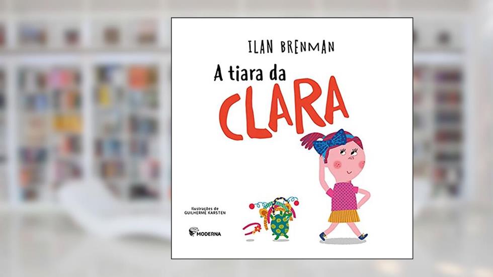 A tiara da Clara, do autor Ilan Brenman