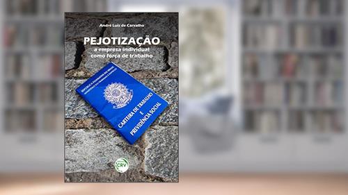 Capa de Pejotização: a empresa individual como força de trabalho, do autor André Luis de Carvalho