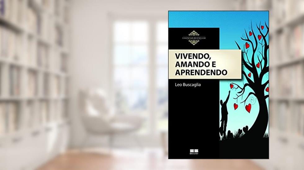 Vivendo, amando e aprendendo, do autor Leo Buscaglia
