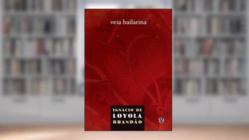 Capa de Veia Bailarina, do autor Ignácio de Loyola Brandão