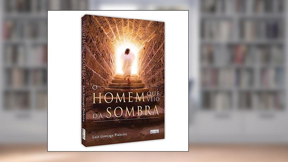 O Homem que Veio da Sombra, do autor Luiz Gonzaga Pinheiro