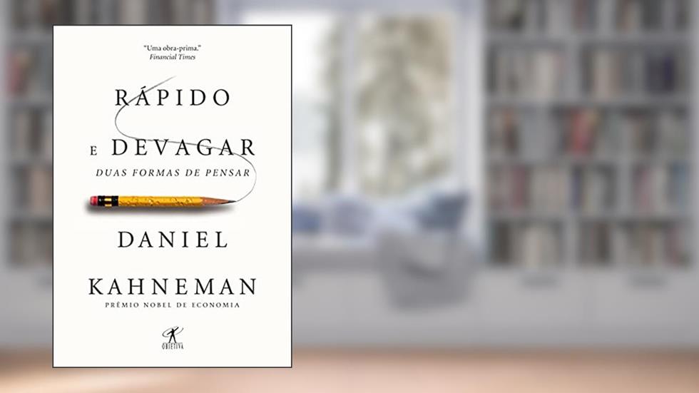 Rápido e devagar: Duas formas de pensar, do autor Daniel Kahneman
