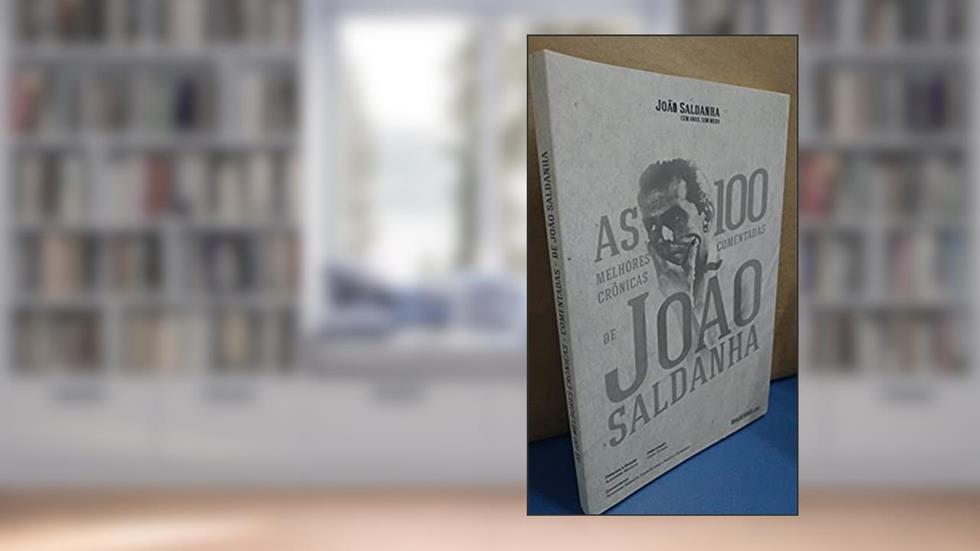 100 Melhores Crônicas Comentadas de João Saldanha, do autor João Saldanha