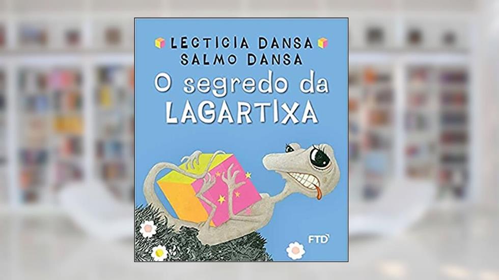 O Segredo da Lagartixa, do autor Lecticia Dansa; Salmo Dansa