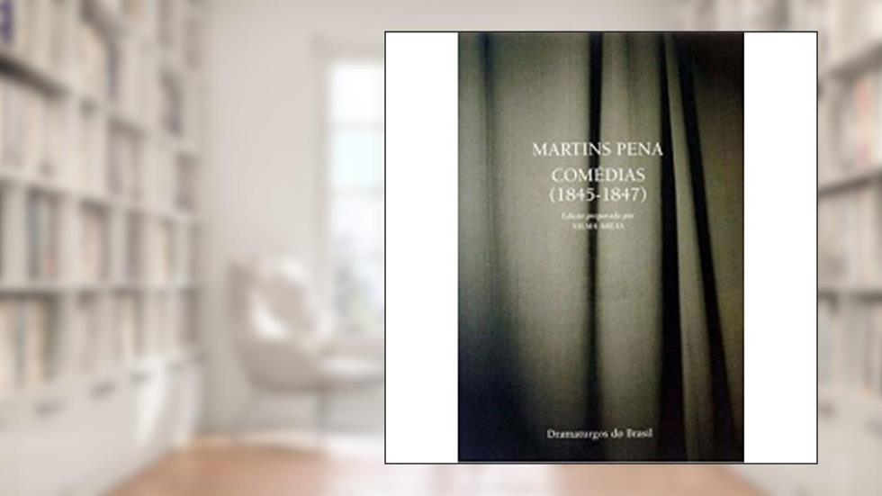 Comédias (1845-1847): DRAMATURGOS DO BRASIL: 3, do autor Martins Pena