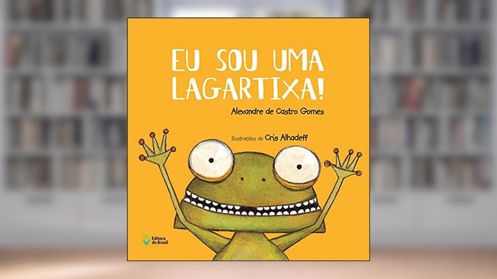 Eu sou uma lagartixa!, do autor Alexandre de Castro Gomes