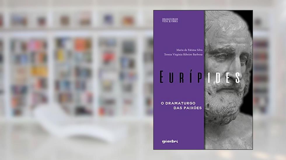 Eurípides: o Dramaturgo das Paixões, do autor Maria de Fátima Silva; Tereza Virgínia Ribeiro Barbosa