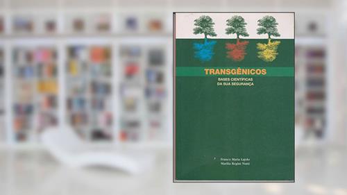 Capa de Transgenicos: Bases Cientificas Da Sua Seguranca (Portuguese Edition), do autor Franco Maria Lajolo