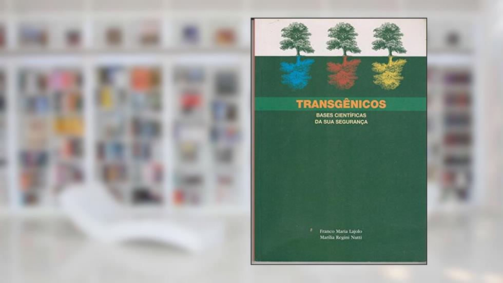 Transgenicos: Bases Cientificas Da Sua Seguranca (Portuguese Edition), do autor Franco Maria Lajolo