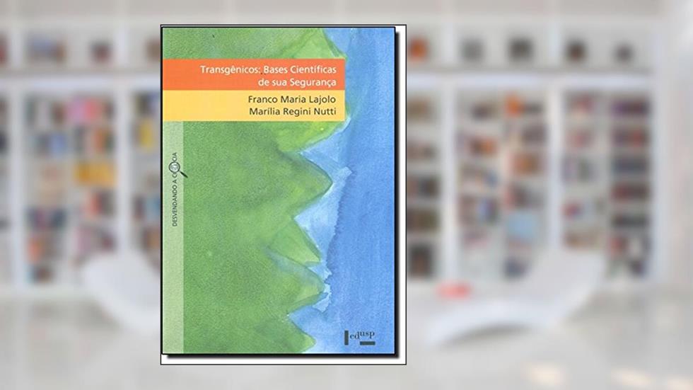 Transgênicos. Bases Científicas de Sua Segurança, do autor Marília Regini Nutti