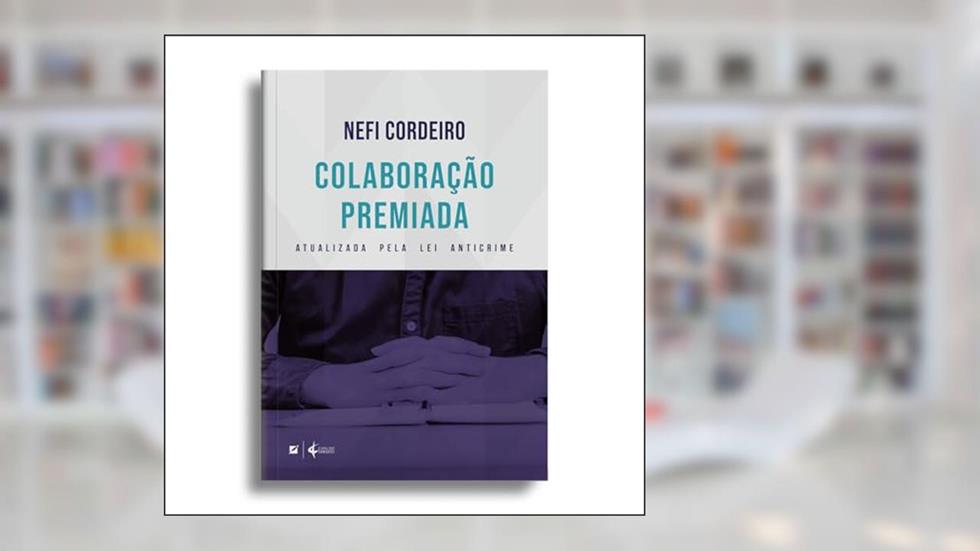 Colaboração premiada:: atualizada pela lei anticrime, do autor Nefi Cordeiro