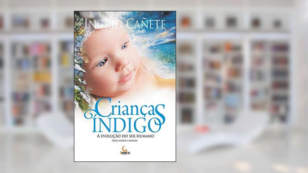 Crianças índigo: a evolução do ser humano, do autor Ingrid Cañete