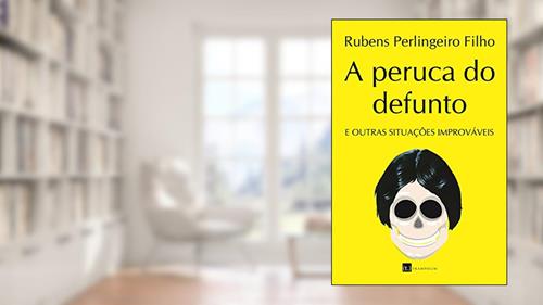 Capa de A Peruca do Defunto. E Outras Situações Improváveis, do autor Rubens Perlingeiro Filho