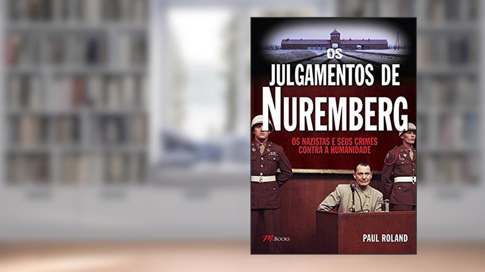 Os julgamentos de Nuremberg, do autor Paul Roland