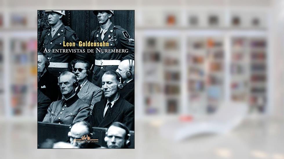 As entrevistas de Nuremberg, do autor Leon Goldensohn