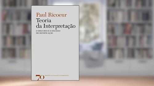 Capa de Teoria da Interpretação: o Discurso e o Excesso de Significação, do autor Paul Ricoeur