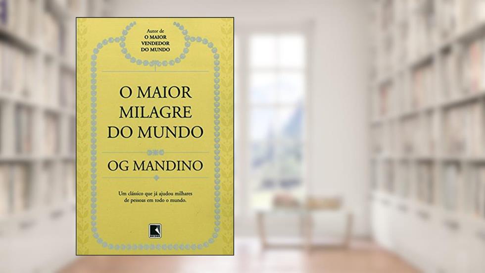 O maior milagre do mundo, do autor Og Mandino