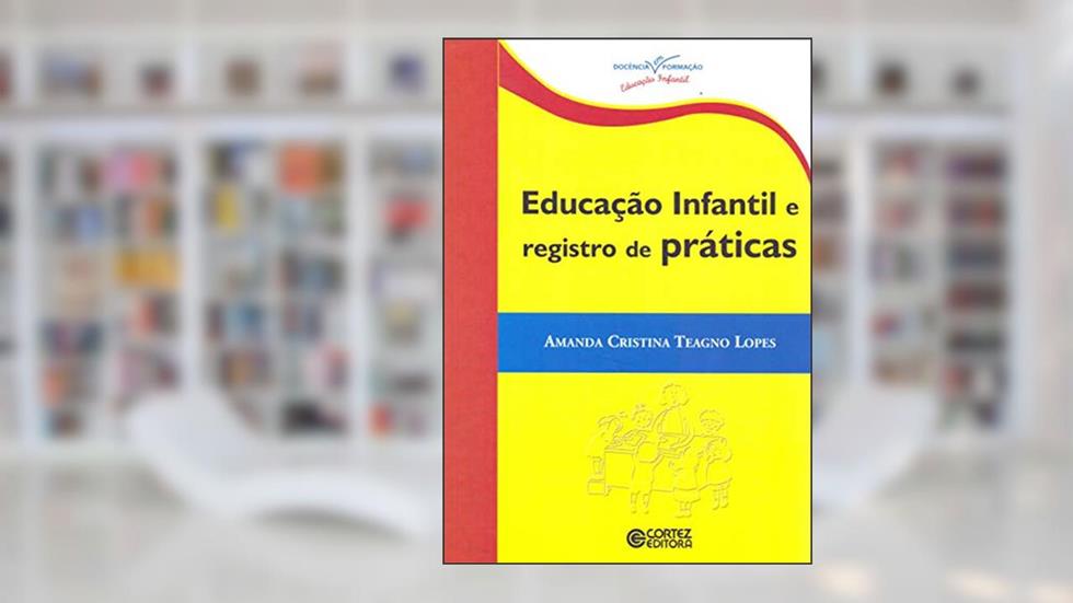 Educação infantil e registro de práticas, do autor Amanda Cristina Teagno Lopes