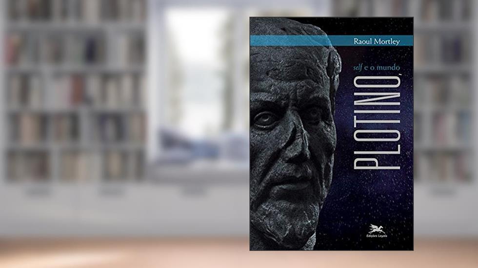 Plotino, "self" e o mundo, do autor Raoul Mortley