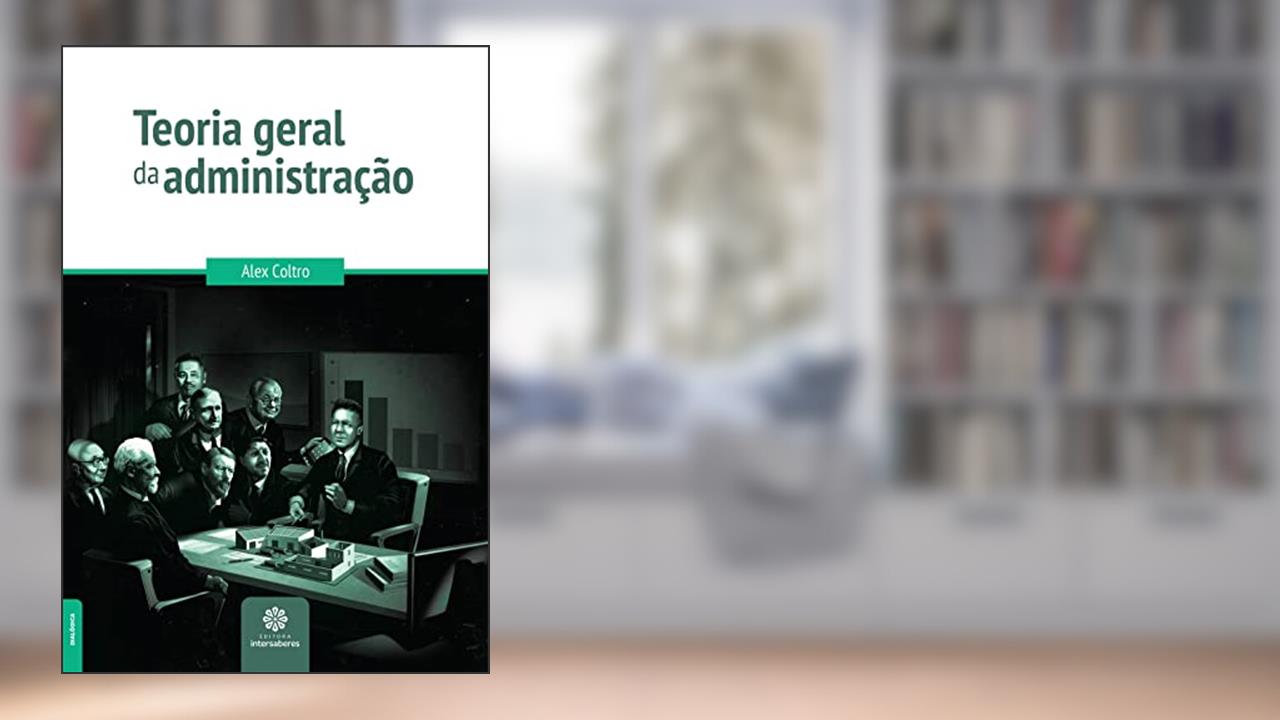 Teoria geral da administração, do autor Alex Coltro