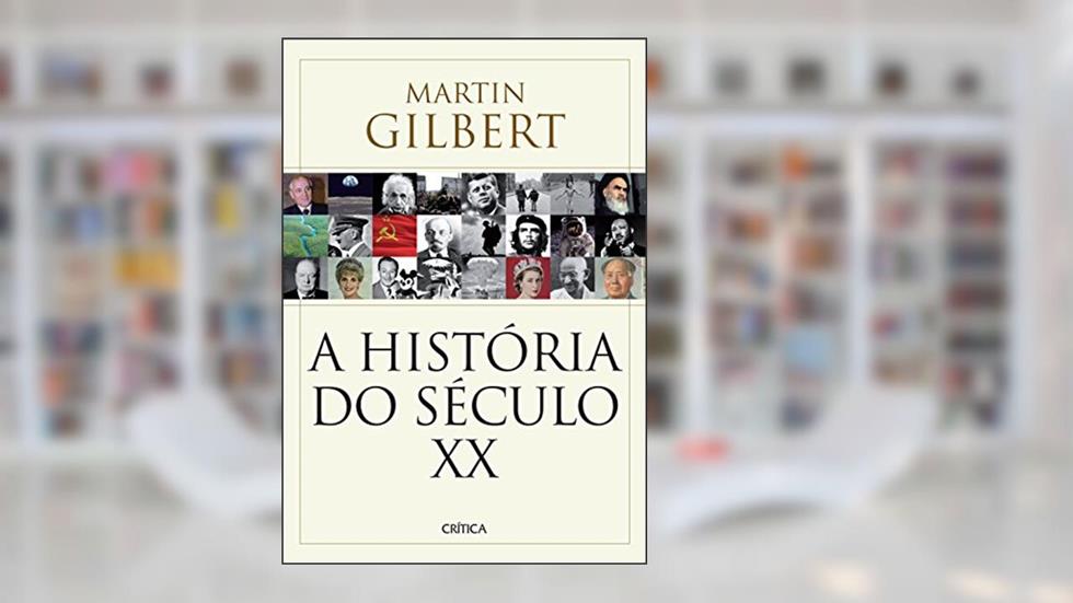 A história do século xx, do autor Martin Gilbert