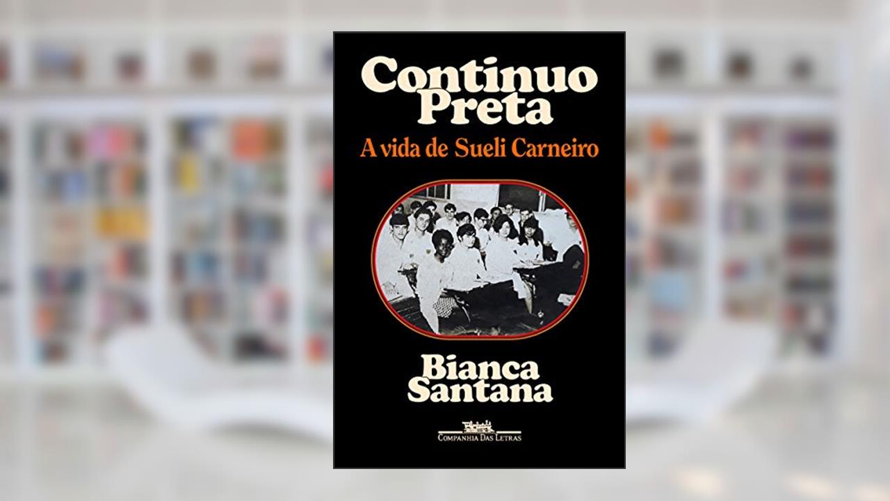 Continuo preta: A vida de Sueli Carneiro, do autor Bianca Santana