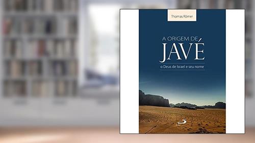 Capa de A Origem de Javé: o Deus de Israel e seu Nome, do autor Thomas Römer