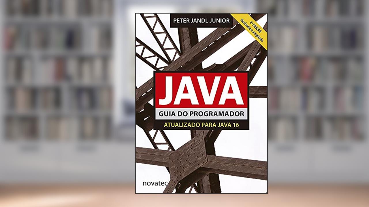 Java - Guia do Programador: Atualizado Para Java 16, do autor Peter Jandl Junior