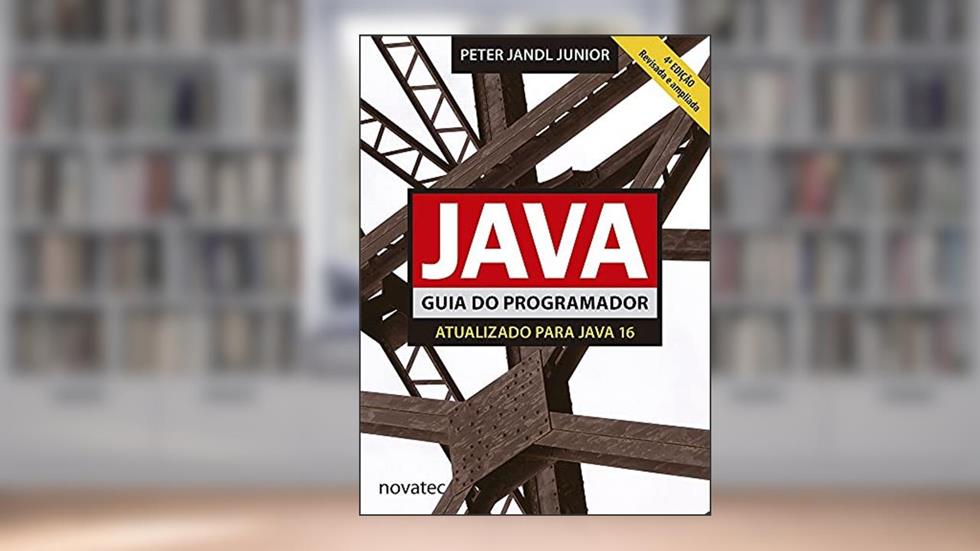 Java - Guia do Programador: Atualizado Para Java 16, do autor Peter Jandl Junior