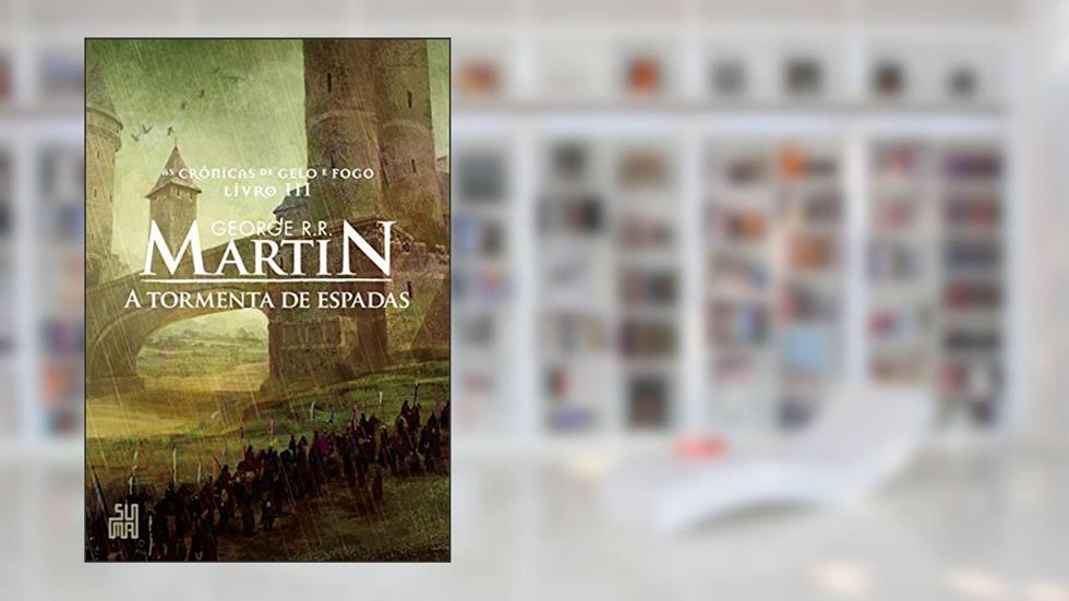 A tormenta de espadas: As Crônicas de Gelo e Fogo, volume 3, do autor George R.R. Martin