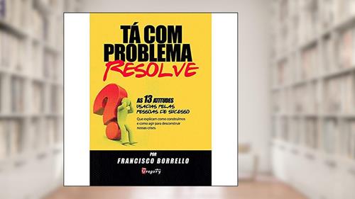 Capa de Tá com problema resolve, do autor Francisco1 Borrello