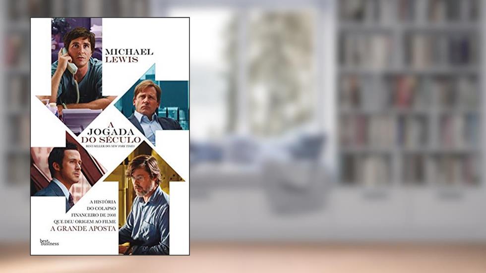 A jogada do século: A história do colapso financeiro de 2008 que deu origem ao filme A Grande Aposta, do autor Michael Lewis