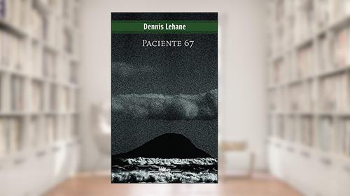 Capa de Paciente 67, do autor Dennis Lehane