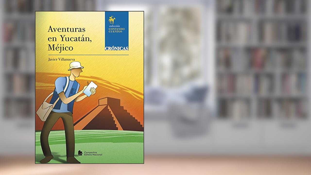 Aventura en Yucatán, Méjico, do autor Javier Villanueva