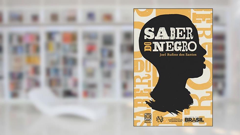 Saber Do Negro, do autor Joel Rufino dos Santos