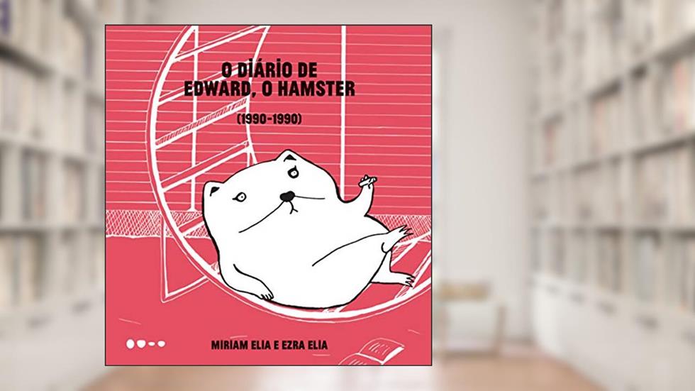 O diário de Edward, o hamster: 1990-1990, do autor Miriam Elia; Ezra Elia