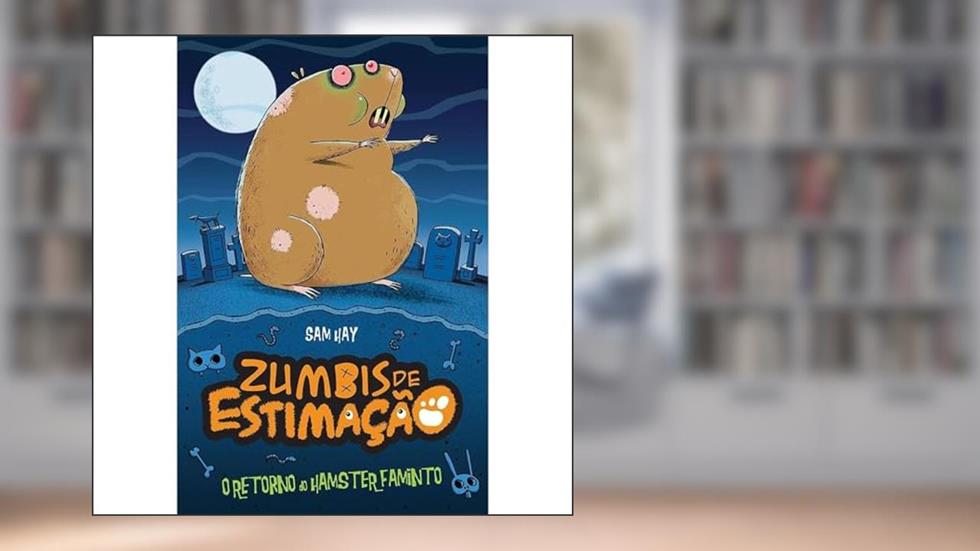 O retorno do Hamster faminto : Zumbis de estimação, do autor Luciana Garcia; Simon Cooper; Sam Hay